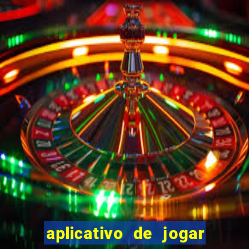 aplicativo de jogar e ganhar dinheiro